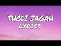 Thodi Jagah (lyrics) | Marjaavaan | Arijit Singh