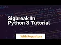 Sigbreak in python 3 tutorial