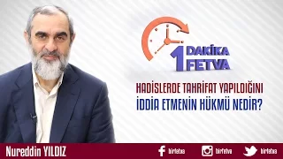 Hadislerde Tahrifat Yapıldığını İddia Etmenin Hükmü Nedir?