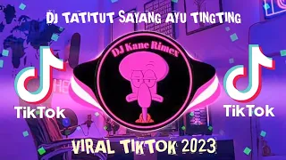 Download DJ TATITUT SAYANG AYU TINGTING SOUND MANGKANE VIRAL TIKTOK 2023 MP3