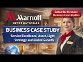 Marriott International Business Case Study Service Excellence Asset Light Strategy and Growth
