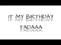 Download Lagu IT'S MY BIRTHDAY ... TADAA.. :D