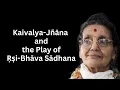 Lagu Kaivalya-Jñāna and the Play of Ṛṣi-Bhāva Sādhana