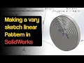 Making a vary sketch linear Pattern in SolidWorks