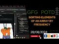 Sorting Elements of an Array by Frequency gfg potd today POTD GFG Problem of the Day C