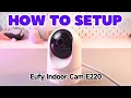 How to Setup Eufy Indoor Cam E220 2K Pan Tilt Everything You Should Know