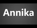 Lagu How to Pronounce Annika