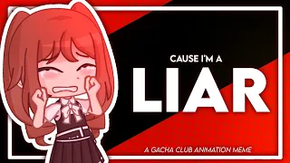 CAUSE I M A LIAR GACHA CLUB ANIMATION MEME AM