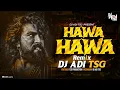 Lagu Hawa Hawa (DJ Remix) 🔥 | DJ Dhurandhar | Hawa Hawa Remix Song | Dj Adi TSG | Latest DJ Song