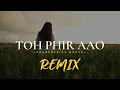 Download Lagu Toh Phir Aao - Remix | awarapan | Prakash mix | Mustafa Zahid