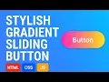 Stylish Gradient Sliding Button with Hover Effect HTML CSS Tutorial