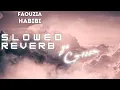 Lagu Faouzia - HABIBI (MY LOVE) (Slowed \u0026 Reverb) 🎧 [BEST VERSION]