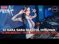 Download Lagu DJ BREAKBEAT TERBARU FULL BASS | 𝙂𝘼𝙍𝘼 𝙂𝘼𝙍𝘼 𝙎𝙀𝘽𝙊𝙏𝙊𝙇 𝙈𝙄𝙉𝙐𝙈𝘼𝙉 | CAMPURAN BREAKBEAT FULL MELODY