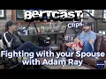 Fighting with your Spouse with Adam Ray - CLIP