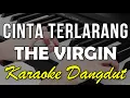 Download Lagu CINTA TERLARANG - THE VIRGIN || KARAOKE KOPLO