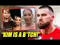 Travis Kelce is FURIOUS After Kim Kardashian Shades Taylor Swift