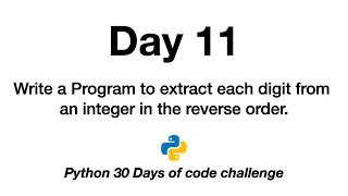 Day 11 Python 30 Days of Code Challenge extract digit integer reverse order space sep