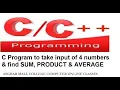 C Program to take input of 4 numbers find SUM PRODUCT AVERAGE of all numbers