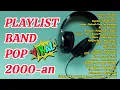 Download Lagu LAGU BAND TAHUN 2000-AN ENAK DIDENGAR | PLAYLIST BAND LAWAS | LAGU POP TAHUN 2000-AN