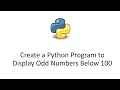 Create a Python Program to Display Odd Numbers Below 100