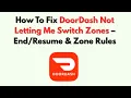 How To Fix DoorDash Not Letting Me Switch Zones - Zone Rules