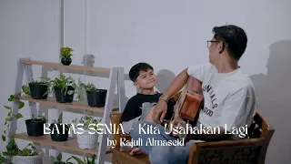 kita usahakan lagi batas senja cover by rajuli almaseid