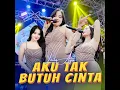 Aku Tak Butuh Cinta - Laila Ayu
