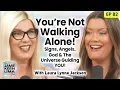 You are Not Alone: Signs, Angels, God \u0026 How the Universe is Guiding You w/Laura Lynne Jackson
