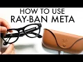 How To Use Your Ray-Ban Meta Glasses Step By Step Guide