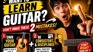 Wanna learn how to play guitar? DO NOT MAKE THESE TWO BEGINNER MISTAKES.