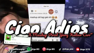 dj ciao adios x mashup viral tiktok dirga yete yang kalian cari cari 
