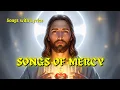 Download Lagu Songs of Mercy: Find Peace and Hope in Jesus - Catholic Hymn