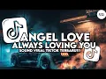 Download Lagu DJ ANGEL LOVE X ALWAYS LOVING YOU SLOW BASS STYLE TRABAS COCOK BUAT NYANTAI VIRAL TIKTOK TERBARU