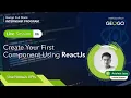 Learn to create your first component using React Js Full stack web internship Session 6