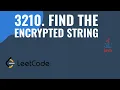 3210 Find the Encrypted String