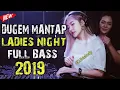 Lagu MANTAP DJ SPESIAL LADIES NIGHT FULL BASS | DJ TERBARU 2019 REMIX BREAKBEAT