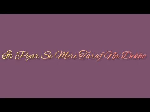 Download MP3 Is Pyar Se Meri Taraf Na Dekho.mp3