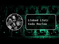 Code Review for Linked Lists
