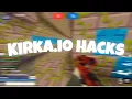 KIRKA IO HACKS INSANE