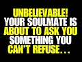 Lagu Angels Say Unbelievable! Your Soulmate Is About to Ask You Something You Can’t Refuse…