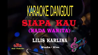 Download Karaoke Siapa Kau Nada Wanita - Lilis Karlina (Karaoke Dangdut Tanpa Vocal) MP3