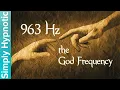 Download Lagu 🎧 963 Hz The God Frequency | Ask the Universe \u0026 Receive | Manifest Desires