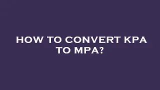 How to convert kpa to mpa