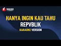 Download Lagu Repvblik - Hanya Ingin Kau Tahu (Karaoke)