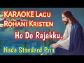 Download Lagu Ho Do Rajakku || Karaoke Lagu Rohani Kristen || Nada Standard Pria.
