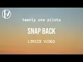 Download Lagu twenty one pilots - Snap Back (Lyrics)