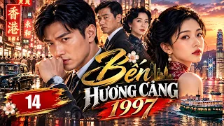 BẾN HƯƠNG CẢNG 1997 – Tập 14 | Một Thời Tuổi Trẻ, Một Giấc Mộng Hong Kong