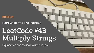 LeetCode 43 Multiply Strings Explantion and Solution