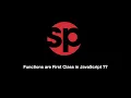 Why Functions are First Class Objects in JavaScript