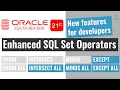 Oracle 21C new features Enhanced SQL Set Operators UNION ALL INTERSECT ALL MINUS ALL EXCEPT ALL